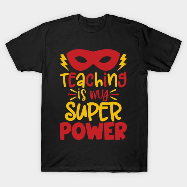 Teaching Is My Superpower Gifts T-Shirt by ZimBom Designer